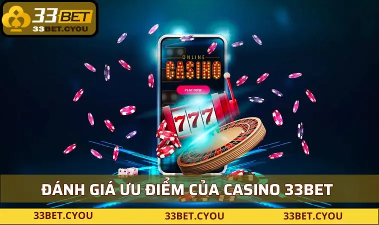 danh gia uu diem sanh casino Đánh giá sảnh casino tại 33BEt có gì thu hút người chơi