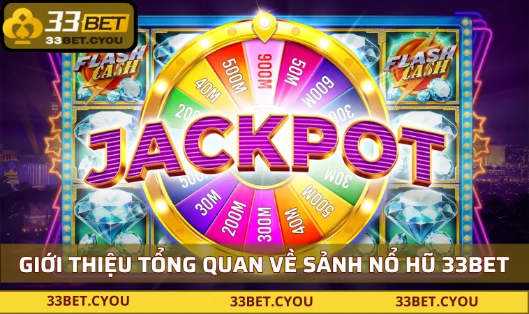 gioi thieu tong quan ve sanh no hu 33bet Giới thiệu tổng quan về sảnh nổ hũ 33BET