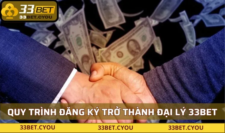 kham pha quy trinh dang ky tro thanh dai ly 33bet Khám phá quy trình đăng ký trở thành đại lý 33BET