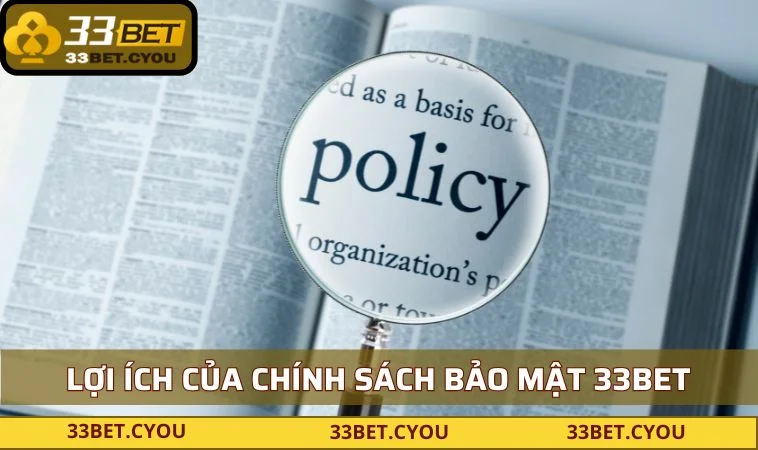 loi ich cua chinh sach bao mat 33bet dem lai Lợi ích của chính sách bảo mật 33BET đem lại