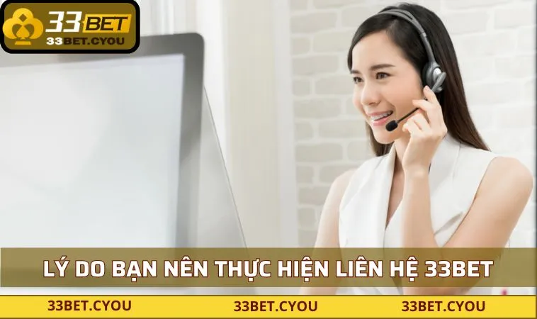 ly do ban nen thuc hien lien he 33bet Lý do bạn nên thực hiện liên hệ 33BET