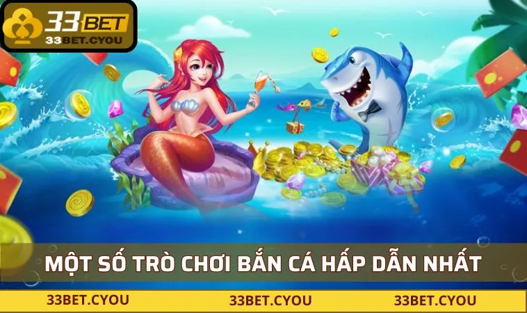 mot so tro choi ban ca hap dan nhat tai 33bet Một số trò chơi bắn cá hấp dẫn nhất tại 33BET