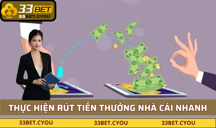 Thực hiện rút tiền thưởng nhà cái nhanh, hiệu quả nhất