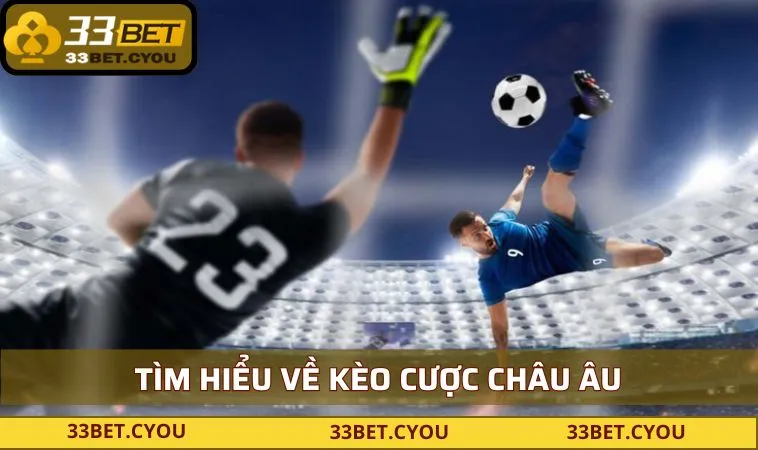 tim hieu ve keo cuoc chau au Tìm hiểu về kèo cược châu Âu