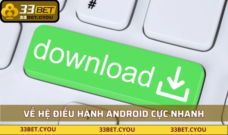 ve he dieu hanh android cuc nhanh Về hệ điều hành android cực nhanh